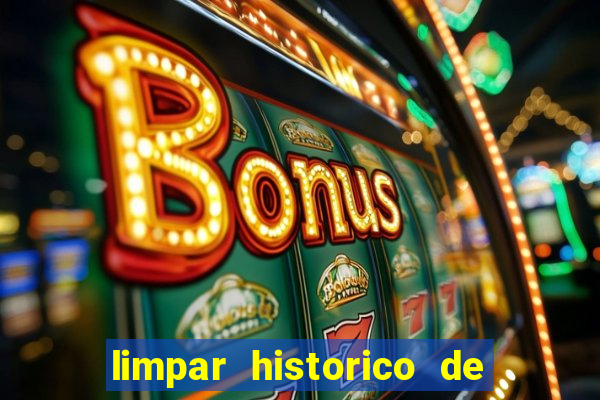 limpar historico de apostas bet365